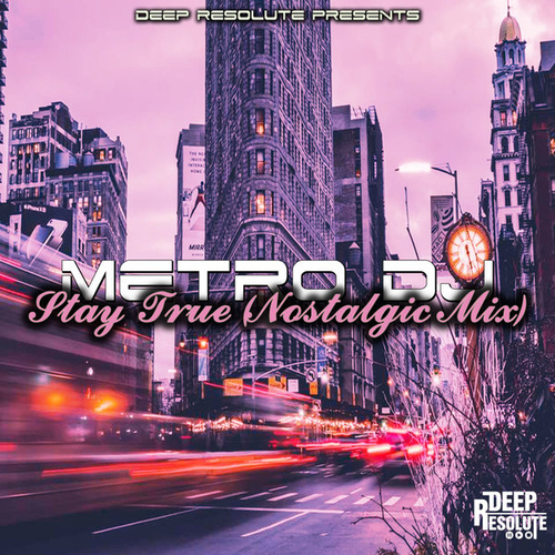Metro DJ - Stay True (Nostalgic Mix) [MDJ019]